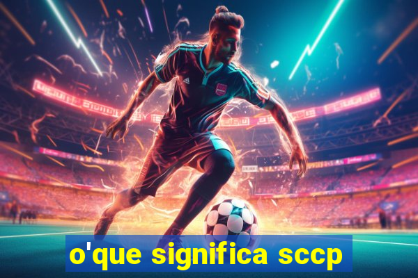 o'que significa sccp